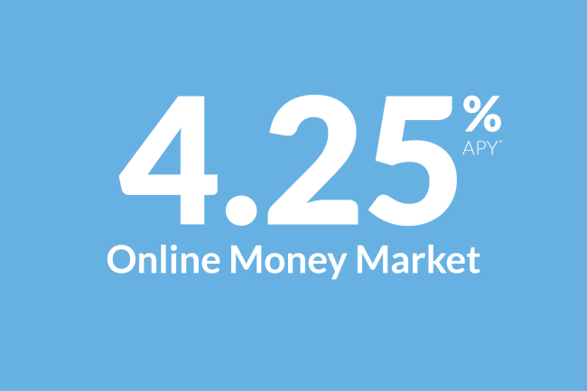 4.25% APY* Online Money Market